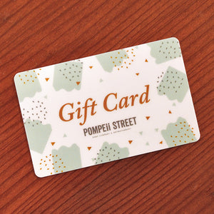 Pompeii Street Gift Card (Sent By Mail)