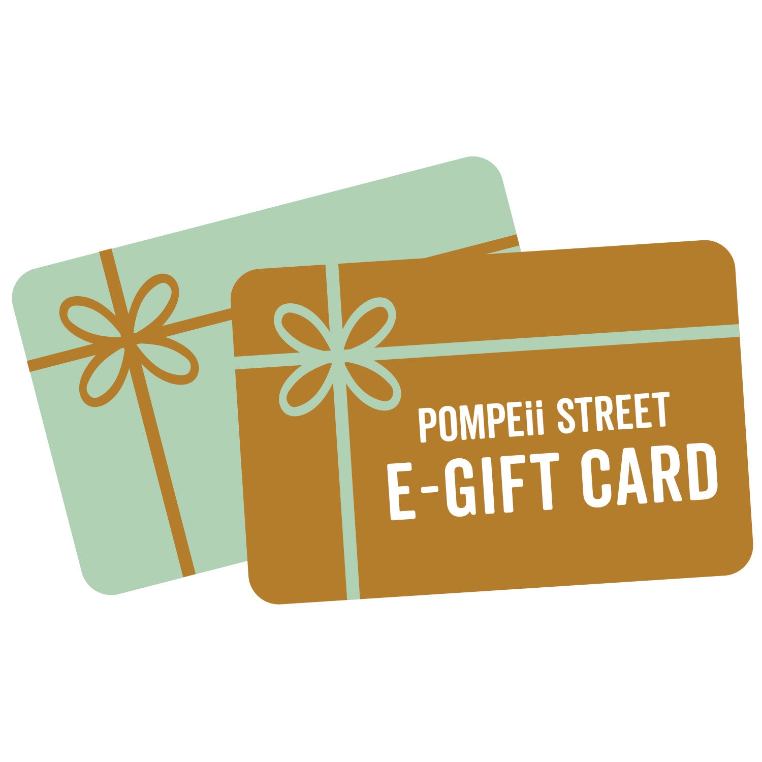 Pompeii Street e-Gift Card (Sent by Email)